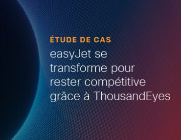 Blog Thumbnail: easyJet se transforme pour rester compétitive grâce à ThousandEyes