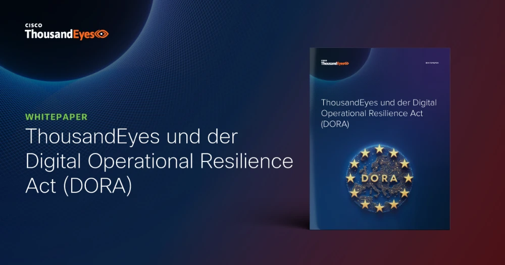 Thumbnail Image for ThousandEyes und der Digital Operational Resilience Act (DORA)