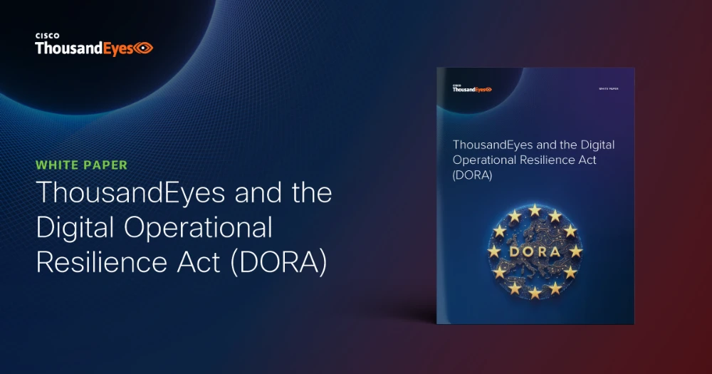 Thumbnail Image for ThousandEyes and the Digital Operational Resilience Act (DORA)