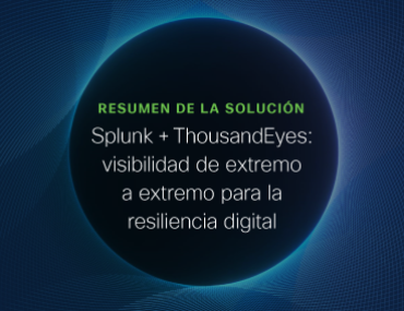 Blog Thumbnail: Splunk + ThousandEyes: visibilidad de extremo a extremo para la resiliencia digital