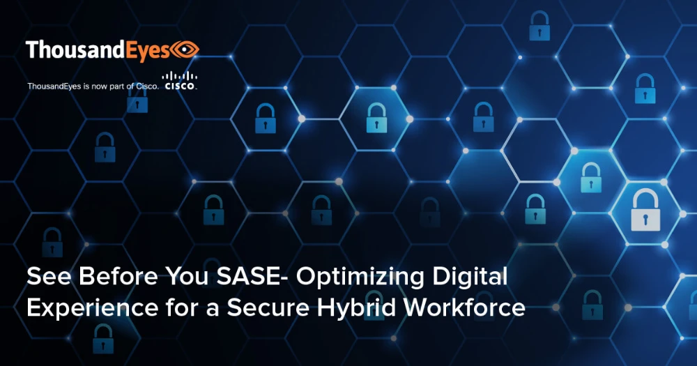 Thumbnail Image for See Before You SASE: Optimizing Digital Experience for a Secure Hybrid Workforce