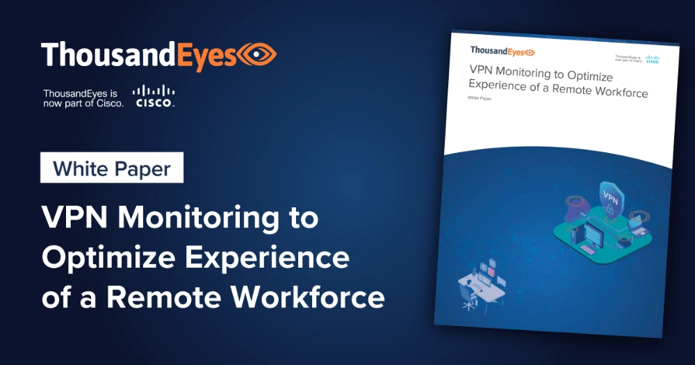 Thumbnail Image for VPN Monitoring to Optimize Experience of a Remote Workforce