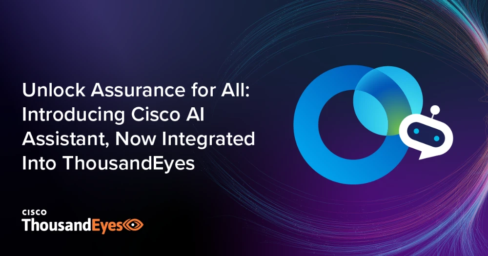 Thumbnail Image for Unlock Assurance for All: Introducing Cisco AI Assistant, Now Integrated Into ThousandEyes