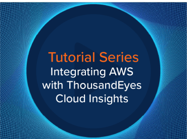 Blog Thumbnail: Integrating AWS with ThousandEyes Cloud Insights