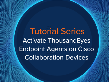 Blog Thumbnail: Activate ThousandEyes Endpoint Agents on Cisco Collaboration Devices