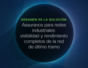 Blog Thumbnail: Assurance para redes industriales: visibilidad y rendimiento completos de la red de último tramo