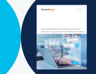 Blog Thumbnail: ThousandEyes Removes Performance Blind Spots for a Customer Service Platform Company