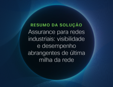 Blog Thumbnail: Assurance para redes industriais: visibilidade e desempenho abrangentes de última milha da rede