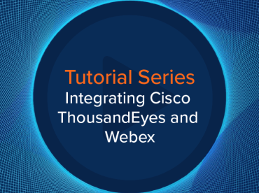 Blog Thumbnail: Integrating Cisco ThousandEyes with Cisco Webex