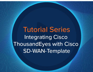 Blog Thumbnail: Integrating Cisco ThousandEyes with Cisco SD-WAN-Template