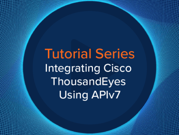 Blog Thumbnail: Integrating Cisco ThousandEyes Using APIv7