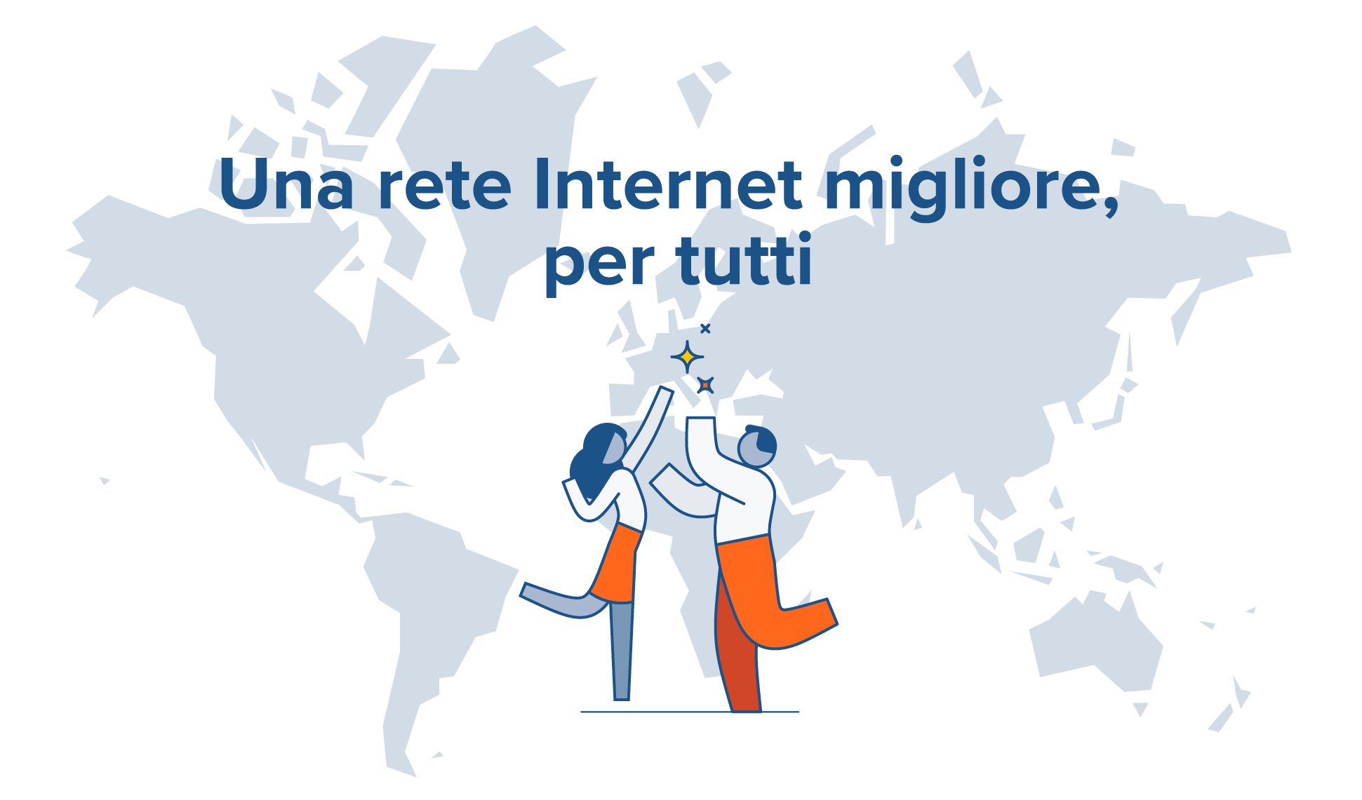 Una mappa del mondo con persone che si danno il cinque e il testo: Una rete Internet migliore per tutti