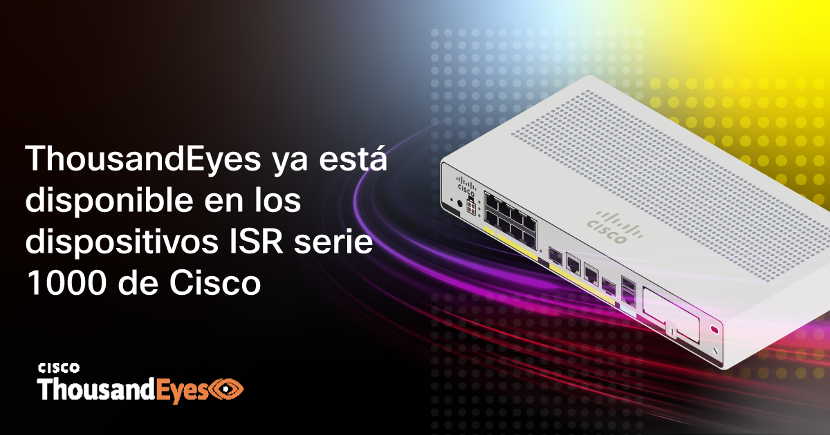 Isr 1000 Router ThousandEyes ya está disponible en los dispositivos ISR serie 1000 de Cisco