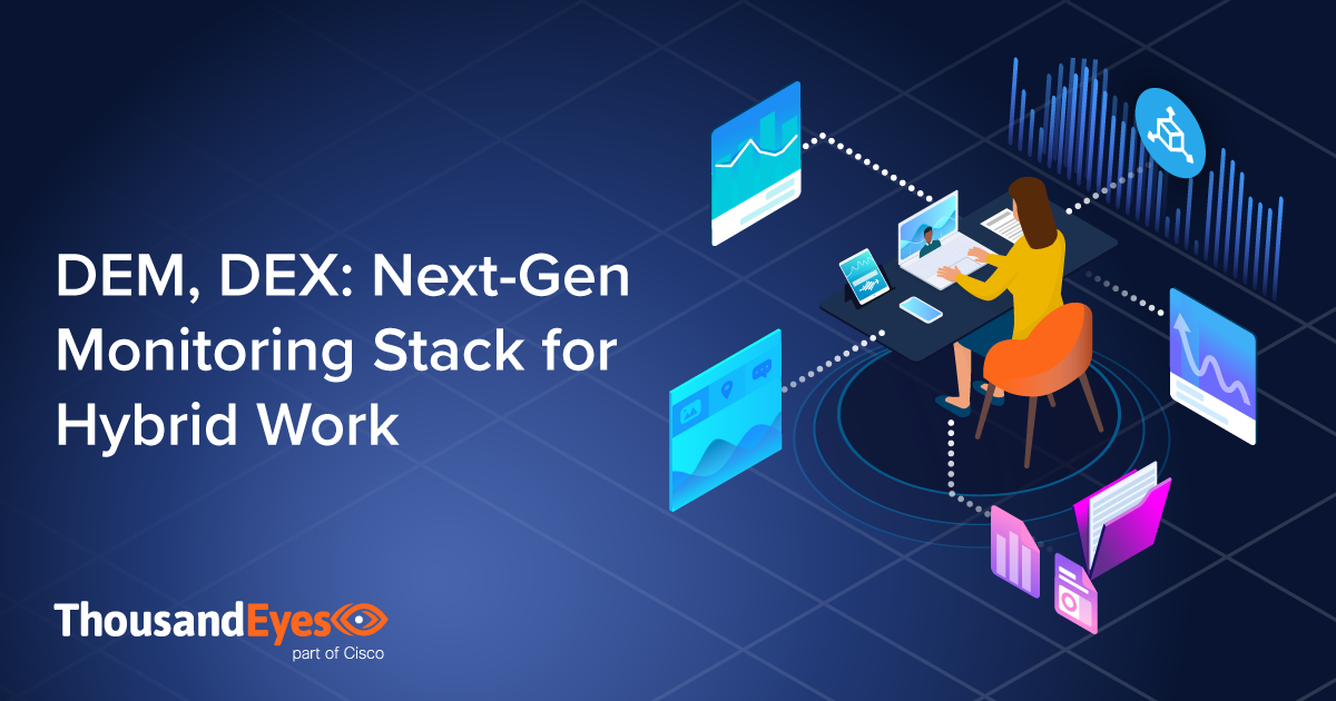 DEM, DEX NextGen Monitoring Stack for Hybrid Work
