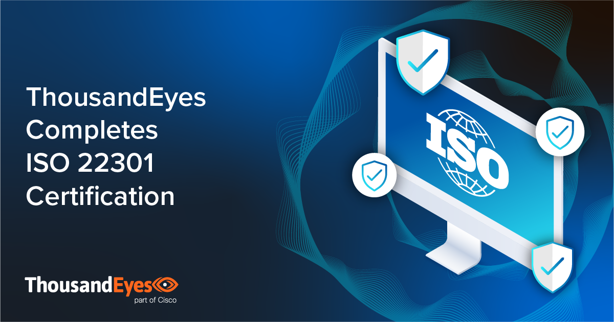 ThousandEyes Completes ISO 22301 Certification