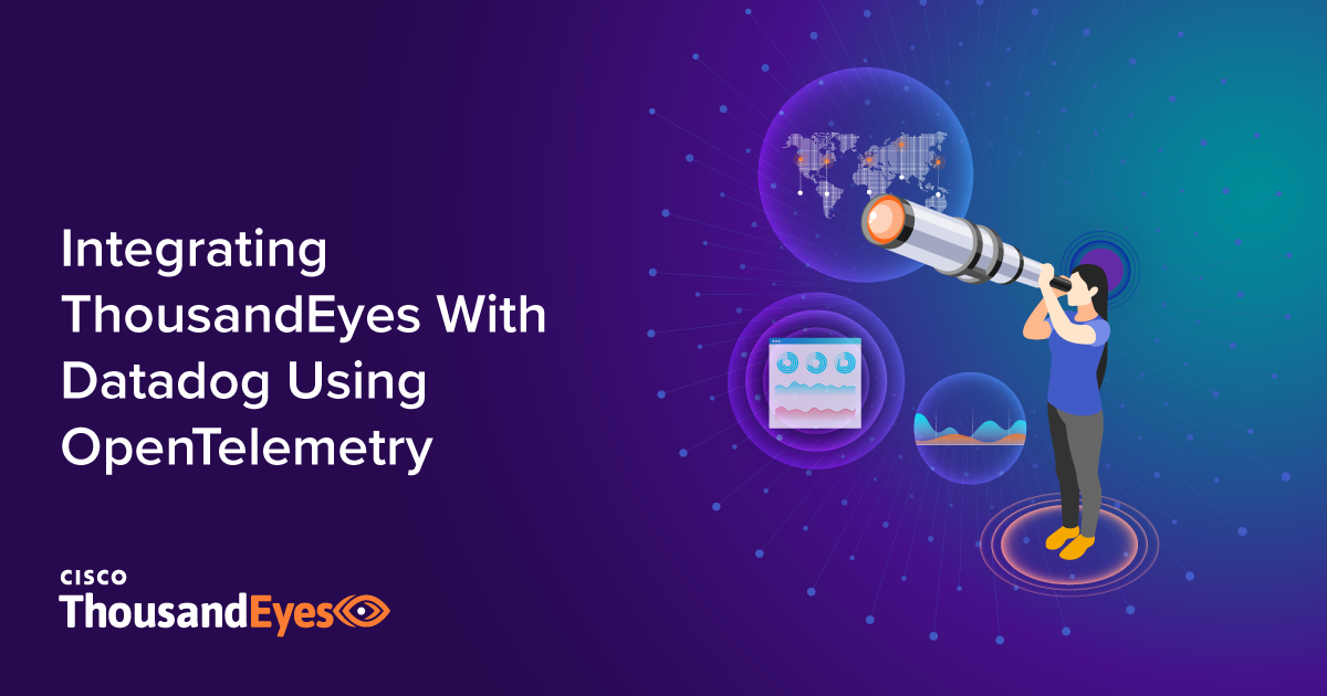 Integrating ThousandEyes With Datadog Using OpenTelemetry