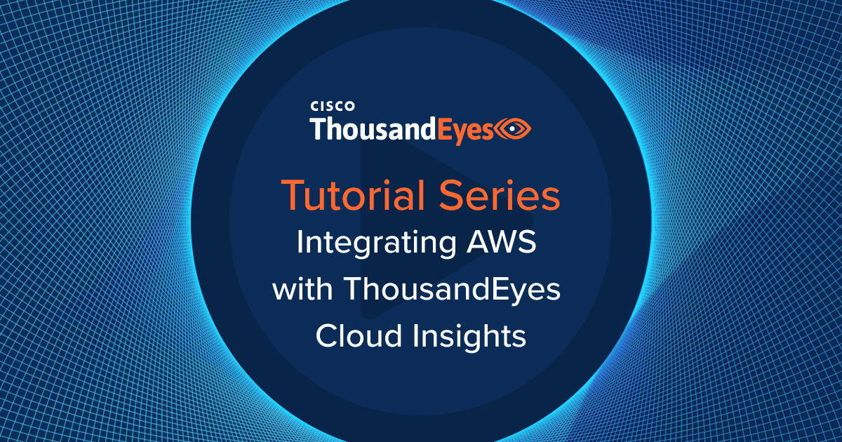 Integrating AWS with ThousandEyes Cloud Insights Tutorial