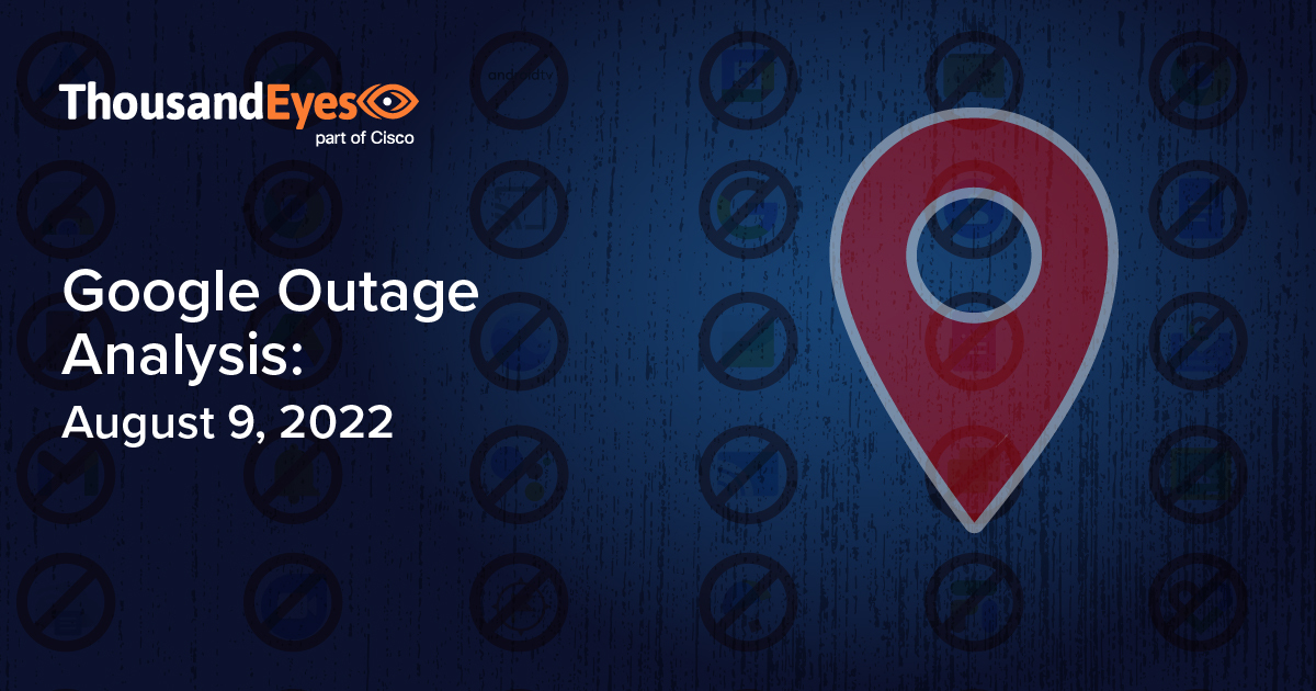 Google Outage Analysis August 9, 2022